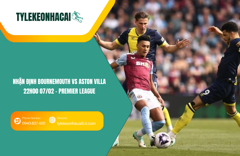 Đội hình dự kiến trước trận Bournemouth vs Aston Villa